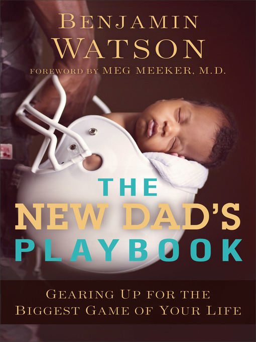 Title details for The New Dad's Playbook by Benjamin Watson - Available